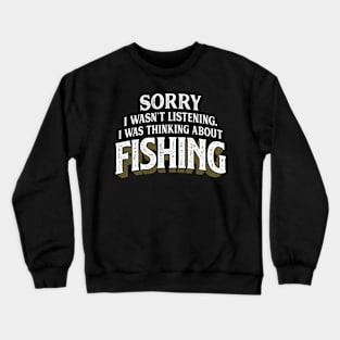 I Was Thinking About Fishing Fishing Crewneck Sweatshirt